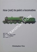 Book cover of How (not) to Paint a Locomotive by VINE, Christopher